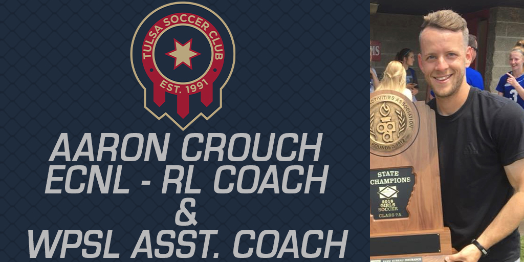 Aaron Crouch Joins Tulsa Soccer Club as Coach of Two ECNL RL Teams and WPSL Assistant Coach