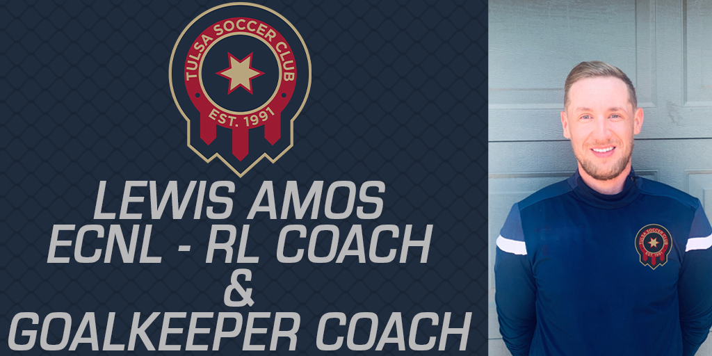 Lewis Amos Returns to Tulsa SC as Coach of Two ECNL RL Teams and Goalkeeper Coach